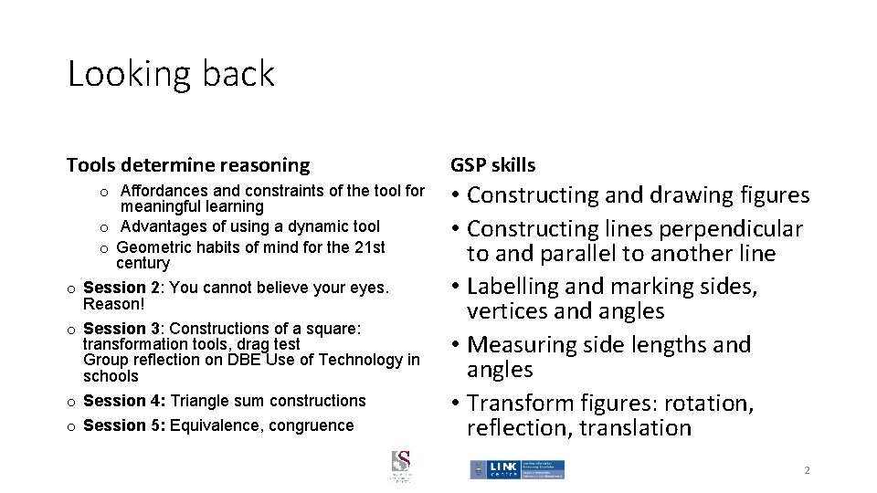 Looking back Tools determine reasoning o o o Affordances and constraints of the tool