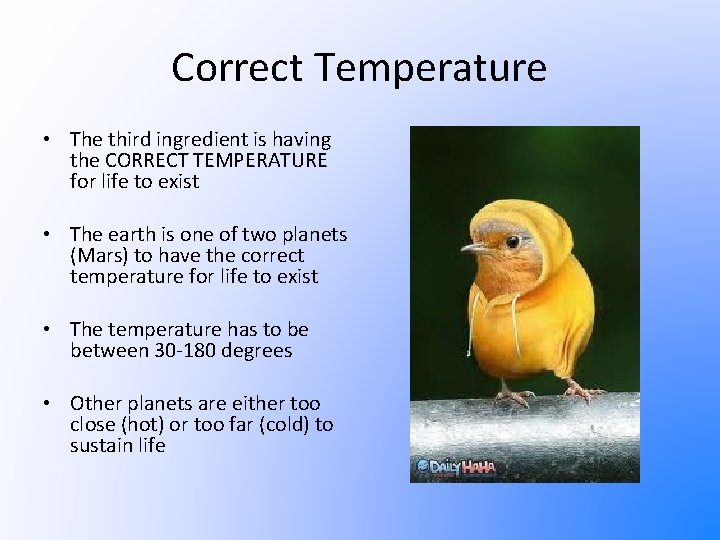 Correct Temperature • The third ingredient is having the CORRECT TEMPERATURE for life to