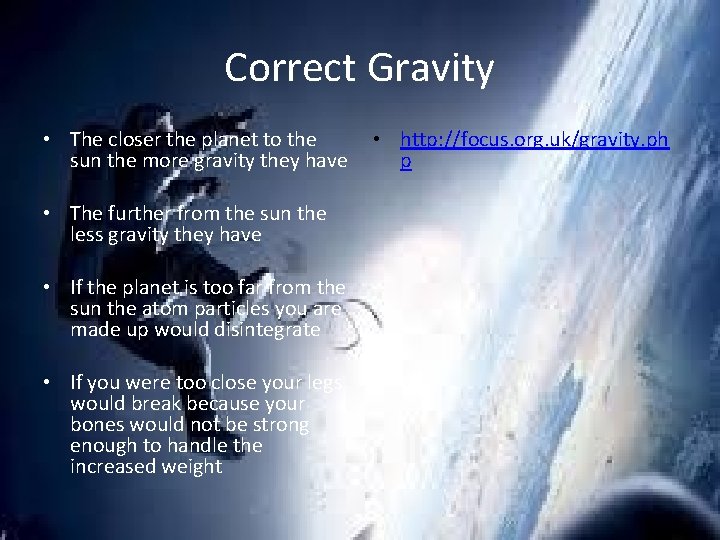 Correct Gravity • The closer the planet to the sun the more gravity they
