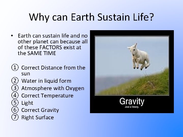 Why can Earth Sustain Life? • Earth can sustain life and no other planet