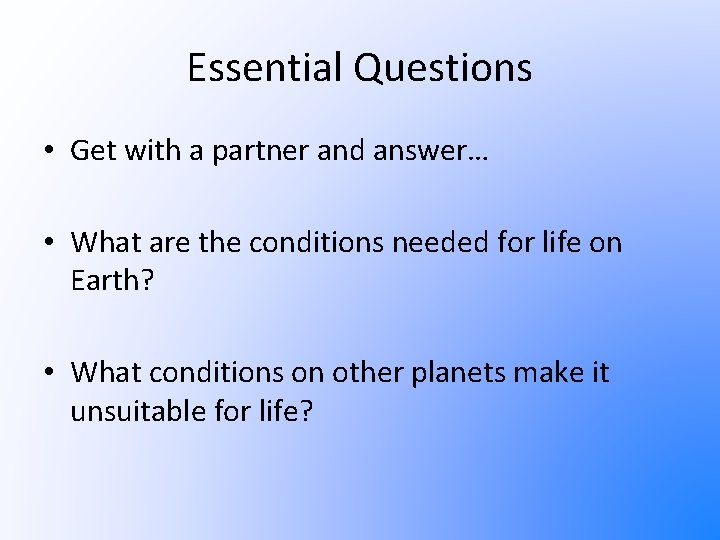 Essential Questions • Get with a partner and answer… • What are the conditions
