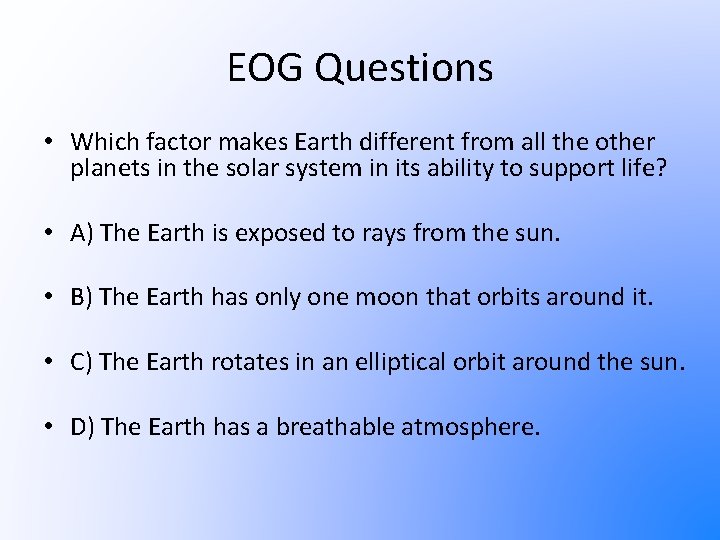 EOG Questions • Which factor makes Earth different from all the other planets in