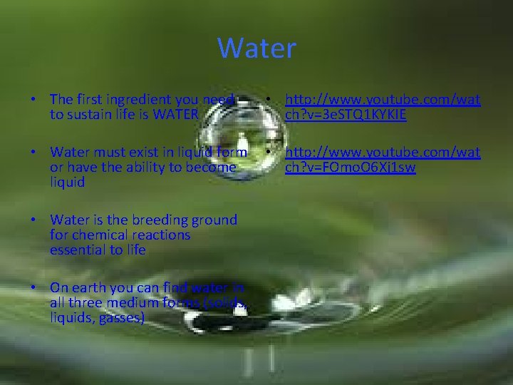 Water • The first ingredient you need to sustain life is WATER • http: