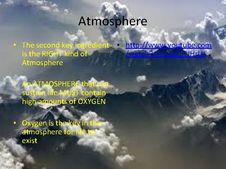 Atmosphere • The second key ingredient • http: //www. youtube. com is the RIGHT