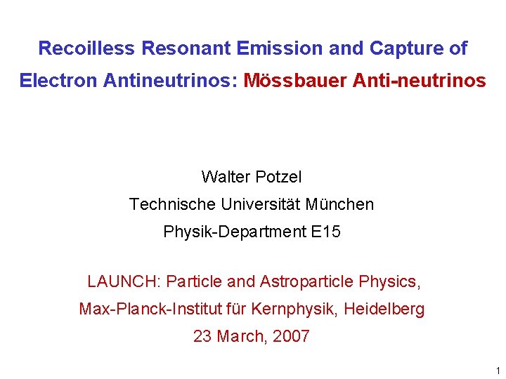 Recoilless Resonant Emission and Capture of Electron Antineutrinos: Mössbauer Anti-neutrinos Walter Potzel Technische Universität