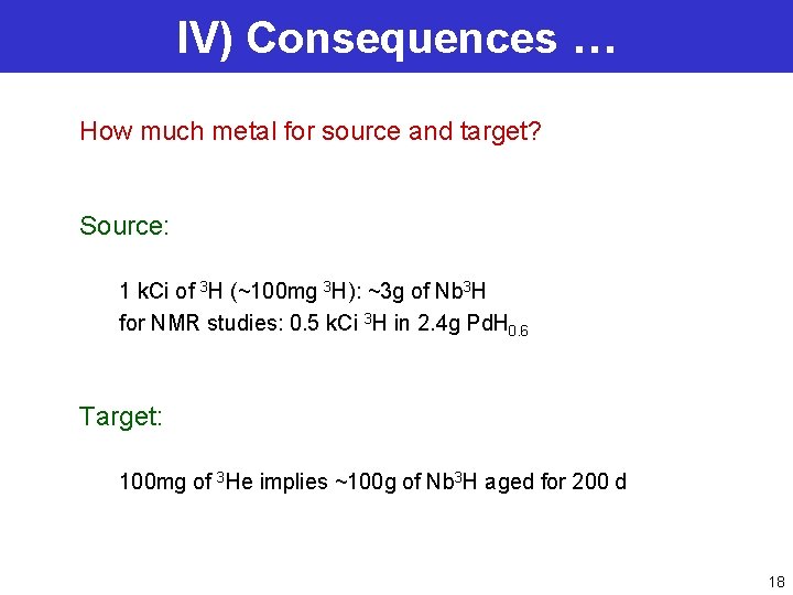 IV) Consequences … How much metal for source and target? Source: 1 k. Ci