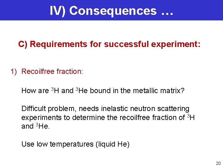 IV) Consequences … C) Requirements for successful experiment: 1) Recoilfree fraction: How are 3