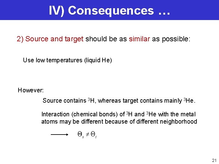 IV) Consequences … 2) Source and target should be as similar as possible: Use