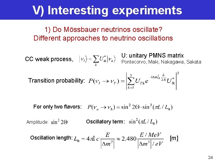 V) Interesting experiments 1) Do Mössbauer neutrinos oscillate? Different approaches to neutrino oscillations CC