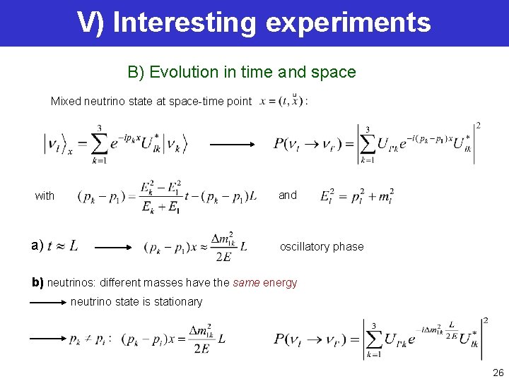 V) Interesting experiments B) Evolution in time and space Mixed neutrino state at space-time