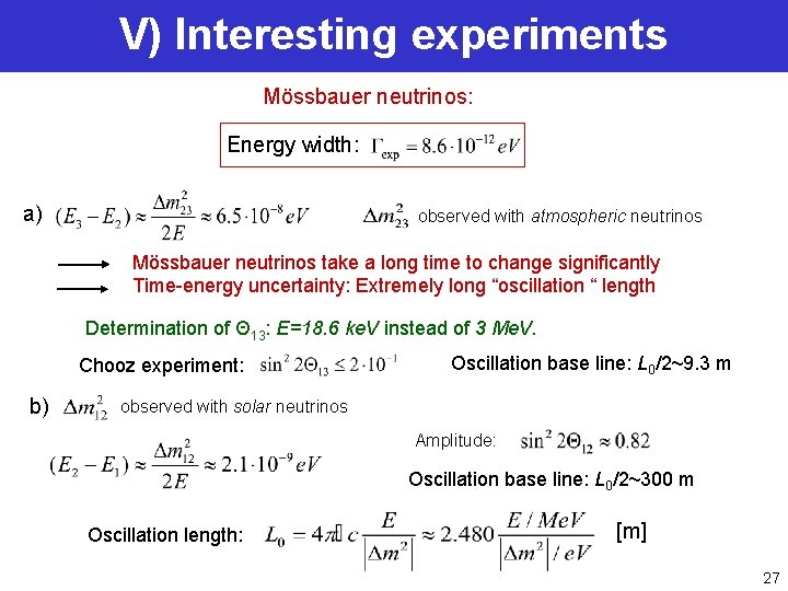 V) Interesting experiments Mössbauer neutrinos: Energy width: a) observed with atmospheric neutrinos Mössbauer neutrinos