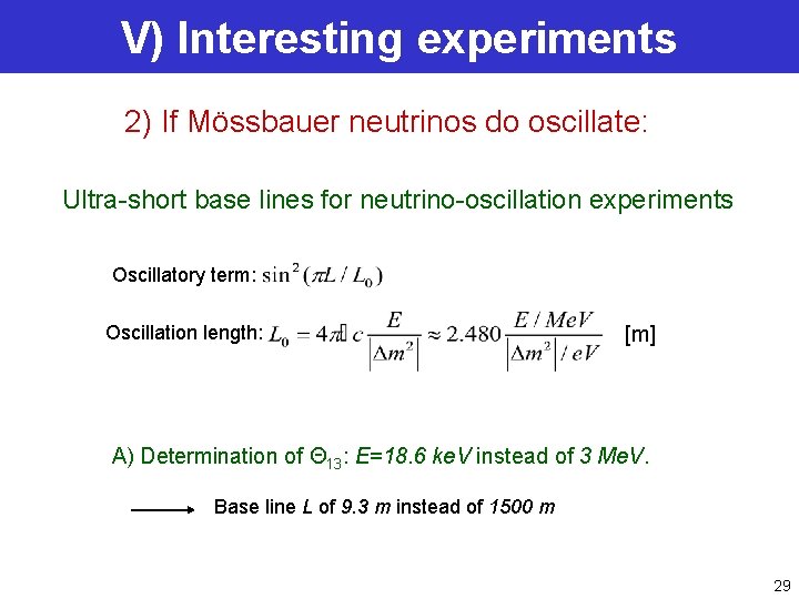 V) Interesting experiments 2) If Mössbauer neutrinos do oscillate: Ultra-short base lines for neutrino-oscillation