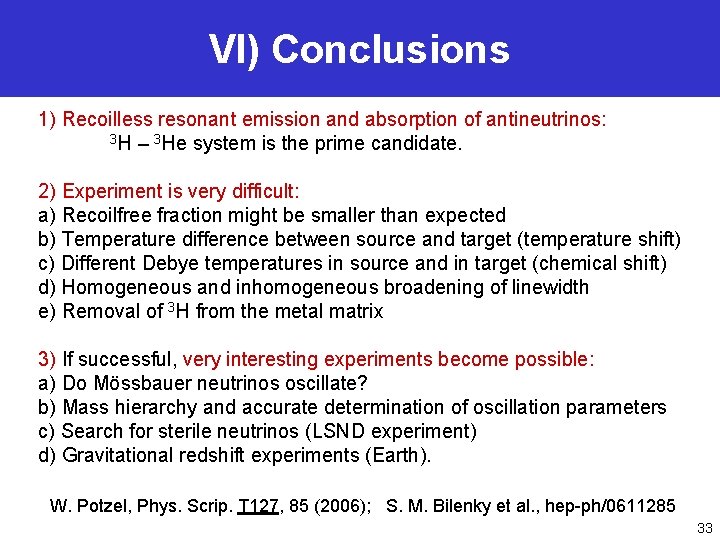 VI) Conclusions 1) Recoilless resonant emission and absorption of antineutrinos: 3 H – 3