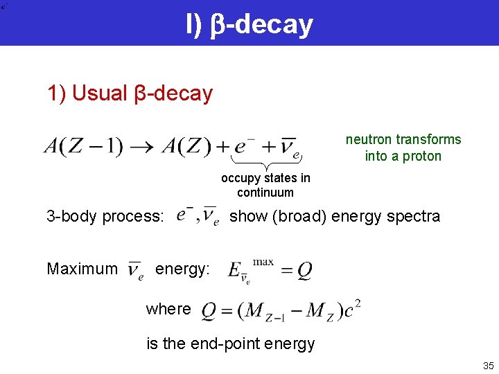 I) b-decay 1) Usual β-decay neutron transforms into a proton occupy states in continuum