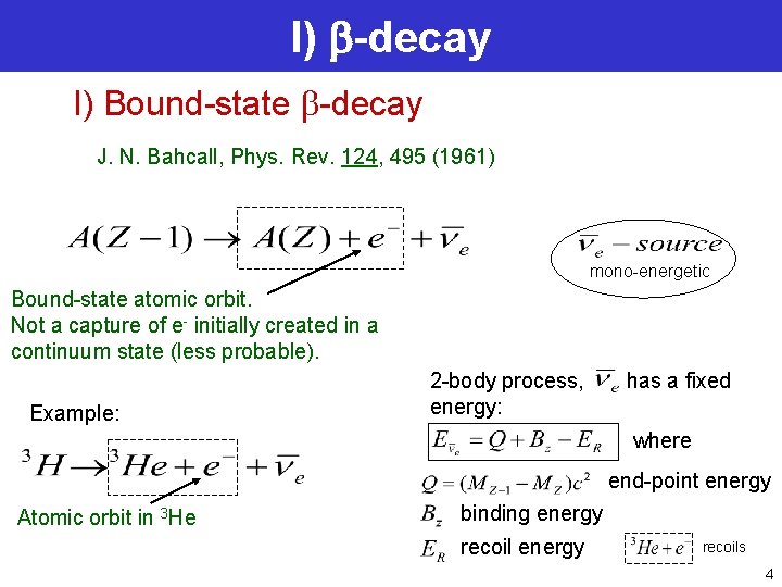 I) b-decay I) Bound-state b-decay J. N. Bahcall, Phys. Rev. 124, 495 (1961) mono-energetic