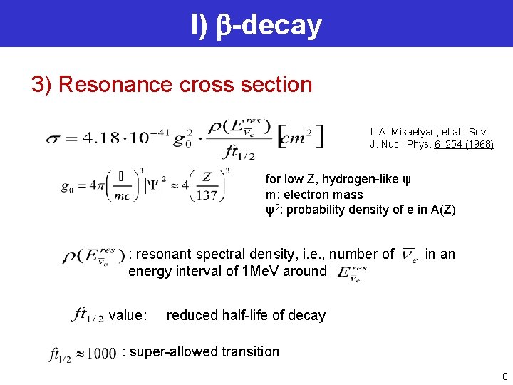 I) b-decay 3) Resonance cross section L. A. Mikaélyan, et al. : Sov. J.