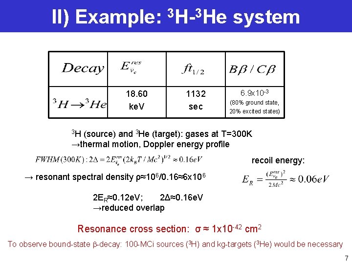 II) Example: 3 H-3 He system 18. 60 ke. V 1132 sec 6. 9