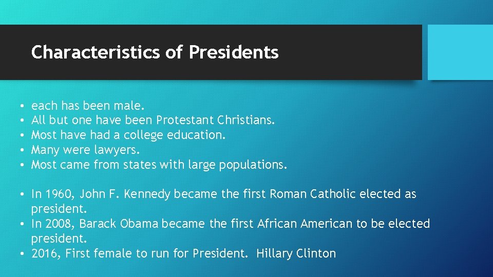 Characteristics of Presidents • • • each has been male. All but one have