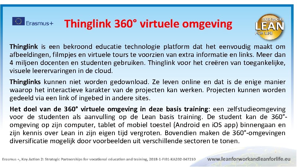 Thinglink 360° virtuele omgeving Thinglink is een bekroond educatie technologie platform dat het eenvoudig