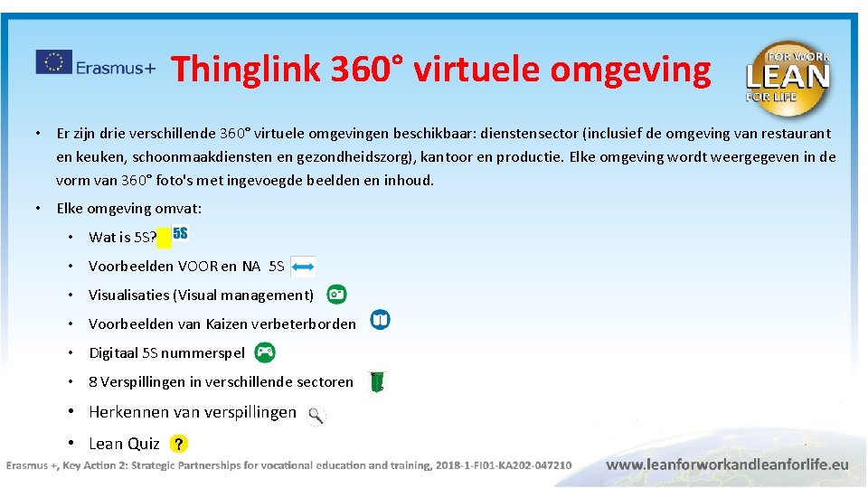 Thinglink 360° virtuele omgeving • Er zijn drie verschillende 360° virtuele omgevingen beschikbaar: dienstensector