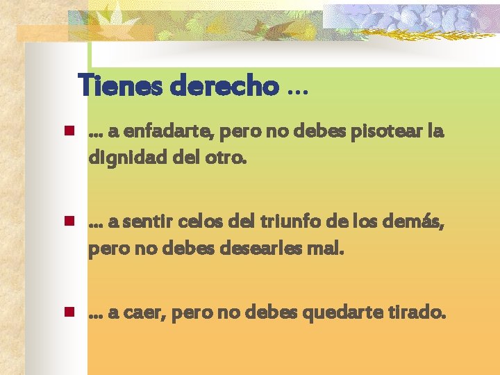 Tienes derecho … n … a enfadarte, pero no debes pisotear la dignidad del