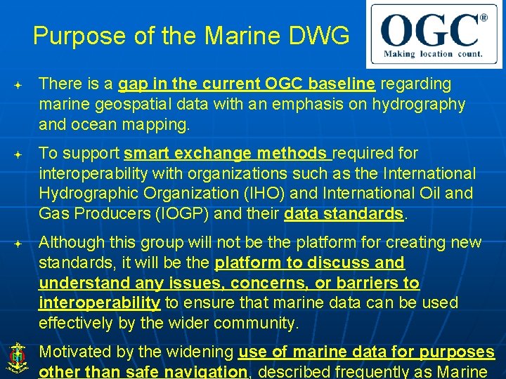 Purpose of the Marine DWG There is a gap in the current OGC baseline