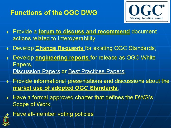 Functions of the OGC DWG Provide a forum to discuss and recommend document actions