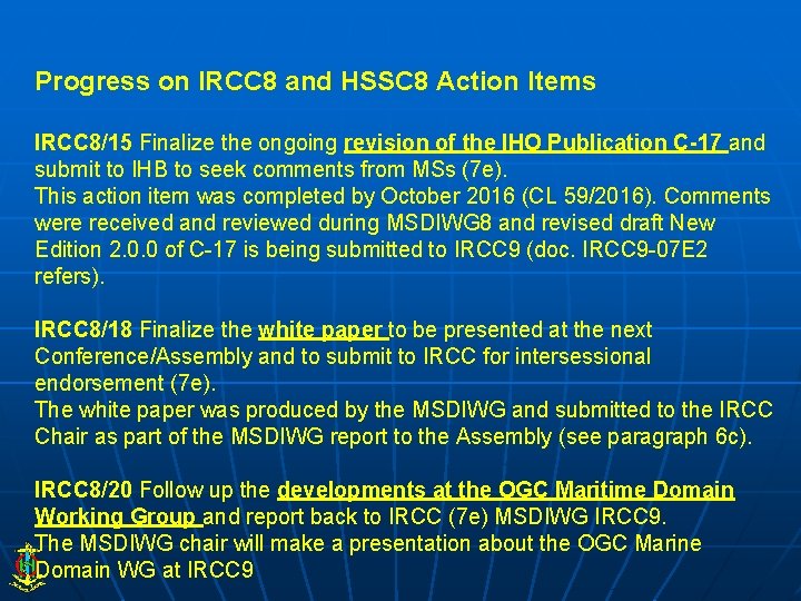 Progress on IRCC 8 and HSSC 8 Action Items IRCC 8/15 Finalize the ongoing