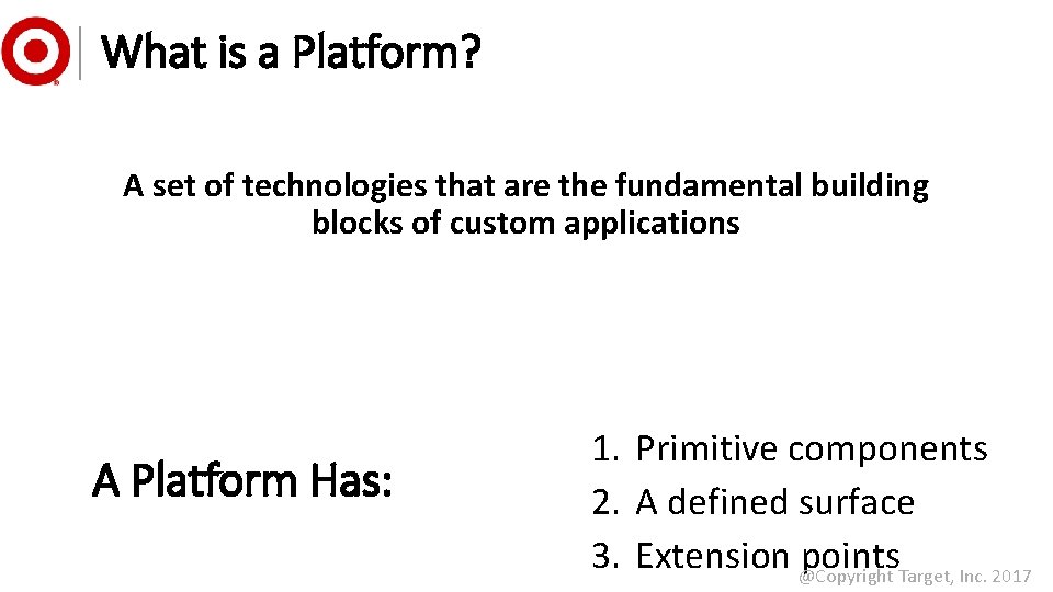 What is a Platform? A set of technologies that are the fundamental building blocks