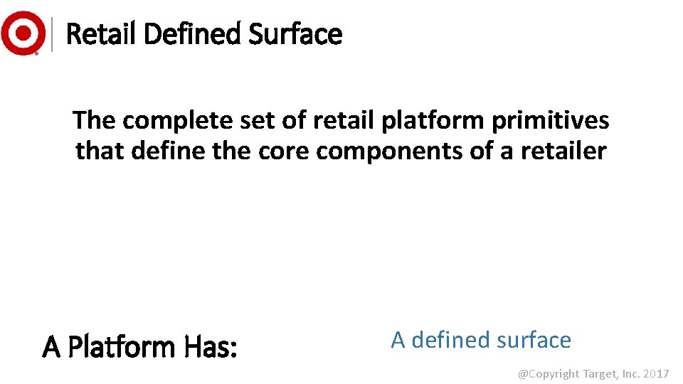 Retail Defined Surface The complete set of retail platform primitives that define the core