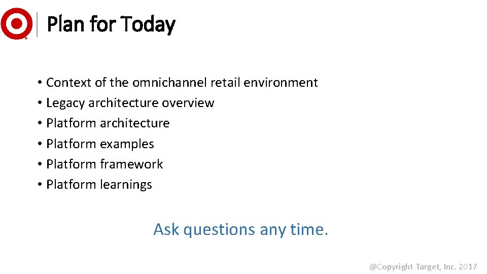 Plan for Today • Context of the omnichannel retail environment • Legacy architecture overview