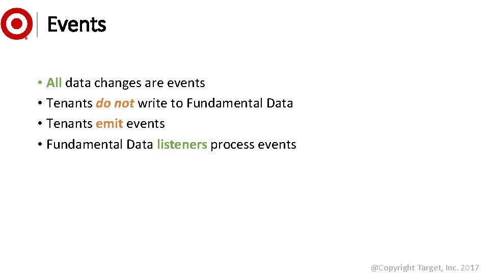 Events • All data changes are events • Tenants do not write to Fundamental