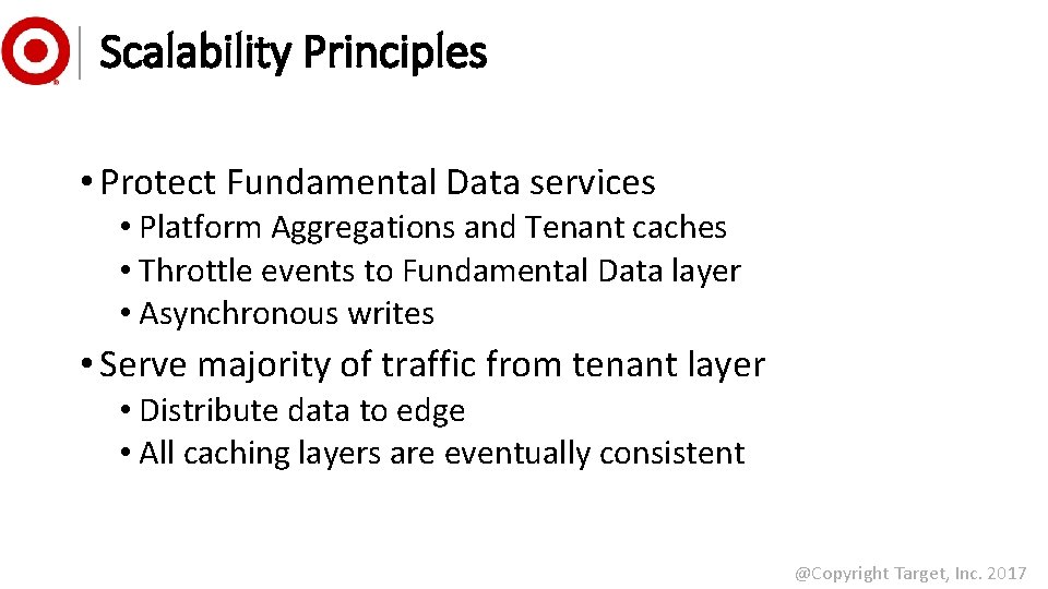 Scalability Principles • Protect Fundamental Data services • Platform Aggregations and Tenant caches •