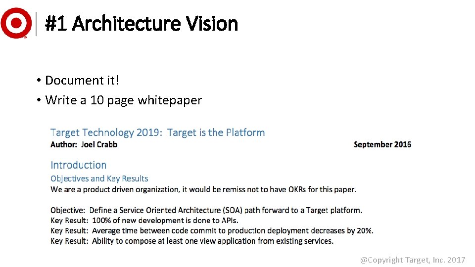 #1 Architecture Vision • Document it! • Write a 10 page whitepaper @Copyright Target,