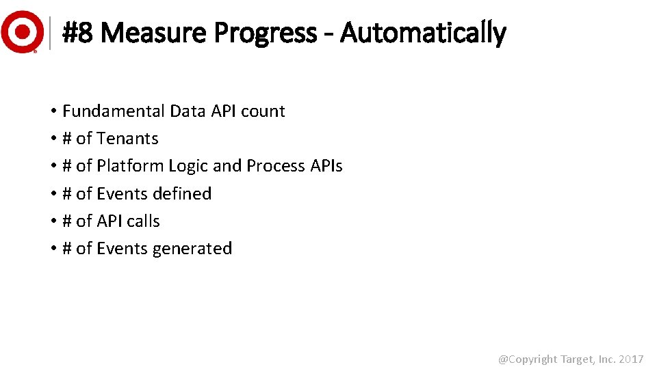 #8 Measure Progress - Automatically • Fundamental Data API count • # of Tenants