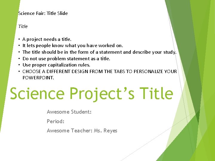 Science Fair: Title Slide Title • • • A project needs a title. It