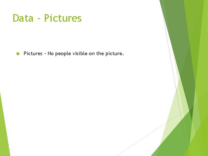 Data - Pictures – No people visible on the picture. 