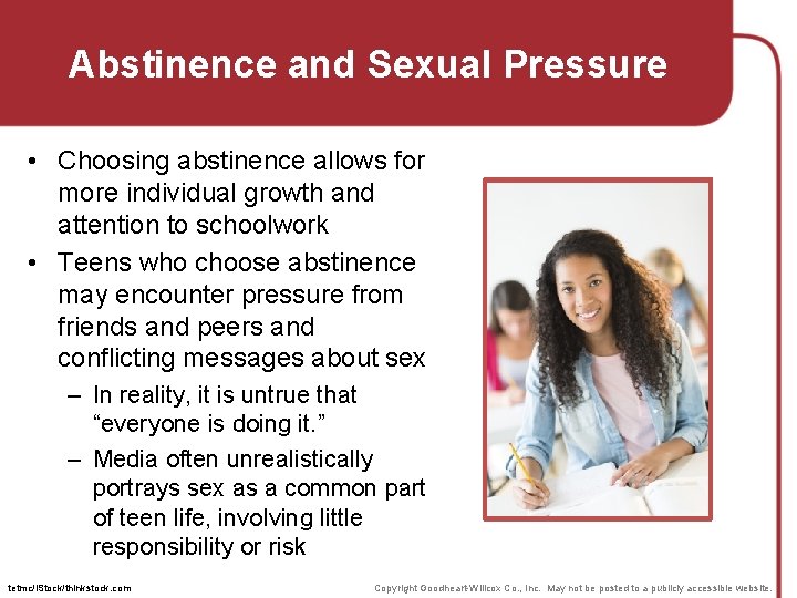Abstinence and Sexual Pressure • Choosing abstinence allows for more individual growth and attention