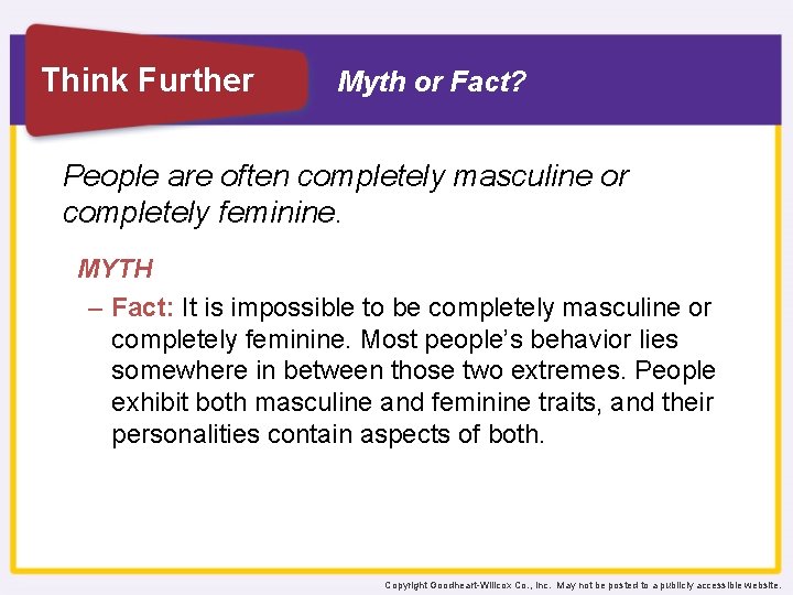 Think Further Myth or Fact? People are often completely masculine or completely feminine. MYTH