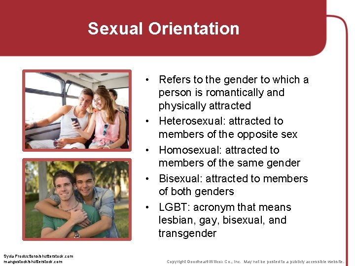 Sexual Orientation • Refers to the gender to which a person is romantically and