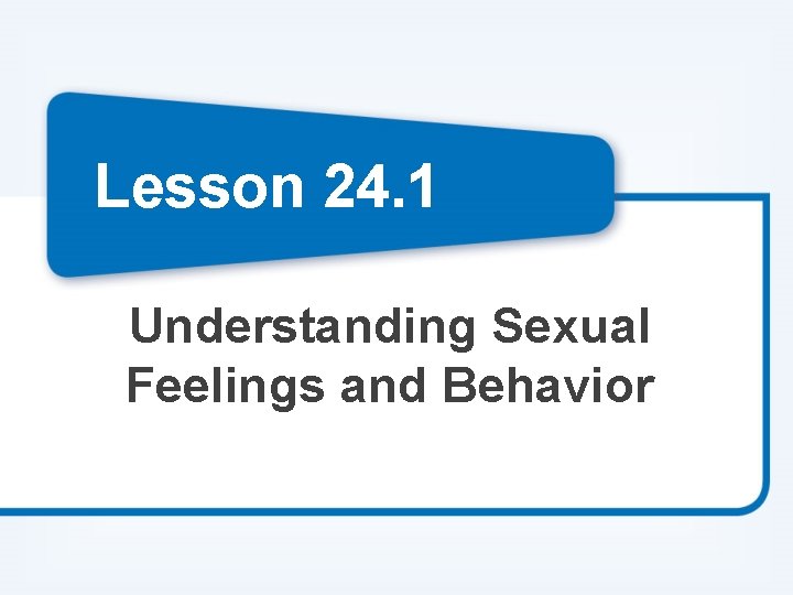 Lesson 24. 1 Understanding Sexual Feelings and Behavior 