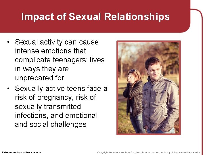 Impact of Sexual Relationships • Sexual activity can cause intense emotions that complicate teenagers’