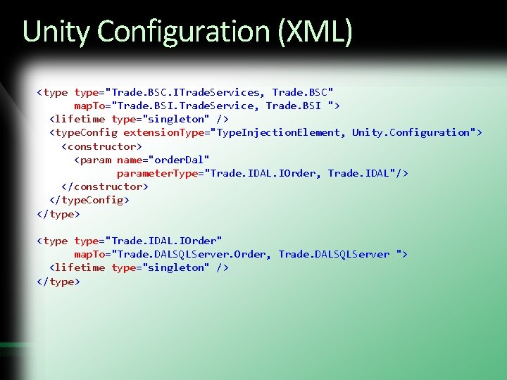 Unity Configuration (XML) <type="Trade. BSC. ITrade. Services, Trade. BSC" map. To="Trade. BSI. Trade. Service, Unity Configuration (XML) <type="Trade. BSC. ITrade. Services, Trade. BSC" map. To="Trade. BSI. Trade. Service,