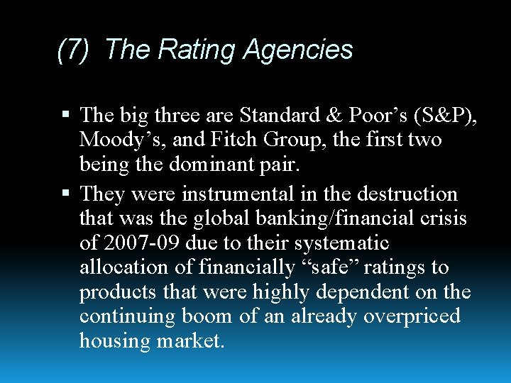 (7) The Rating Agencies The big three are Standard & Poor’s (S&P), Moody’s, and