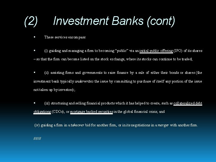 (2) Investment Banks (cont) These services encompass: (i) guiding and managing a firm to