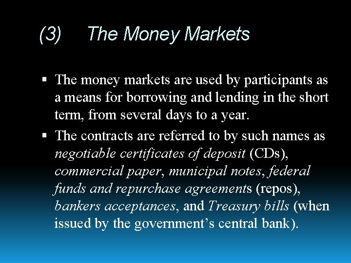 (3) The Money Markets The money markets are used by participants as a means