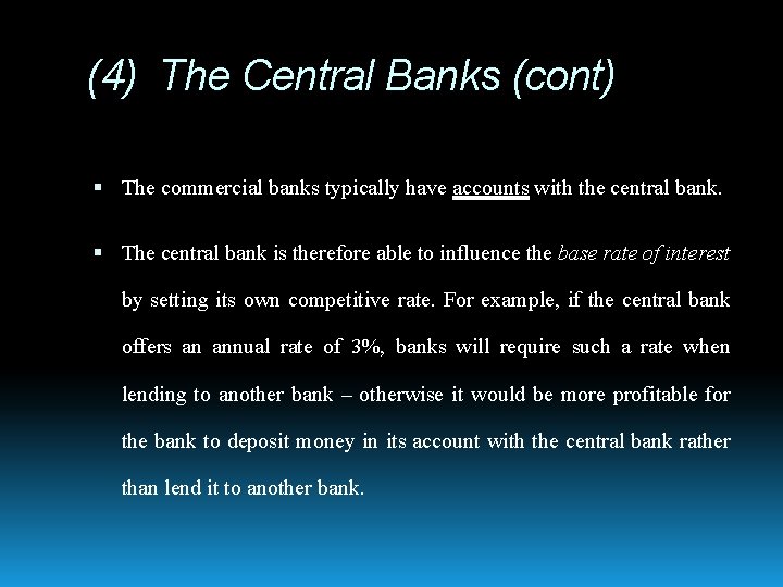 (4) The Central Banks (cont) The commercial banks typically have accounts with the central