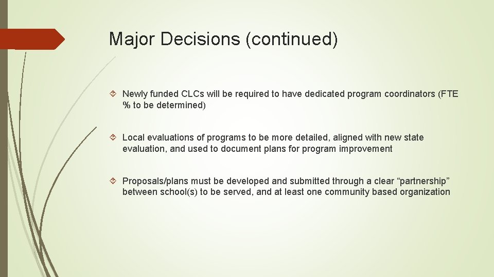 Major Decisions (continued) Newly funded CLCs will be required to have dedicated program coordinators