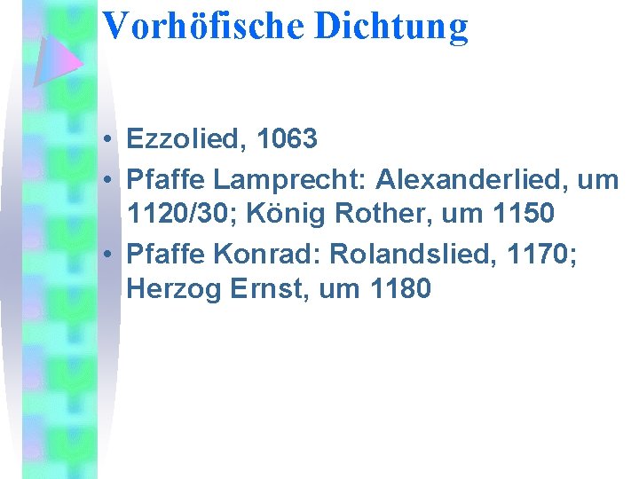 Vorhöfische Dichtung • Ezzolied, 1063 • Pfaffe Lamprecht: Alеxanderlied, um 1120/30; König Rother, um
