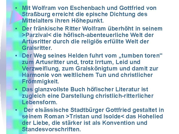  • Mit Wolfram von Eschenbach und Gottfried von Straßburg erreicht die epische Dichtung